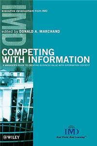 Competing with Information - A Manager's Guide to Creating Business Value with Information Content