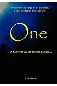 One - A Survival Guide for the Future...