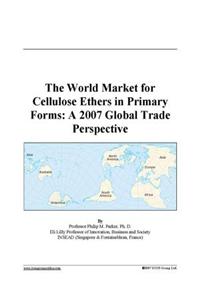 The World Market for Cellulose Ethers in Primary Forms