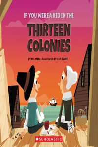 If You Were a Kid in the Thirteen Colonies (If You Were a Kid)