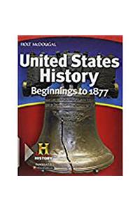 United States History: Student Edition Beginnings to 1877 2012