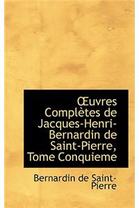 A Uvres Complautes de Jacques-Henri-Bernardin de Saint-Pierre, Tome Conquieme