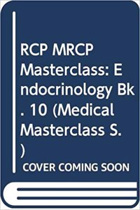RCP MRCP Masterclass: Endocrinology Bk. 10 (Medical Masterclass)