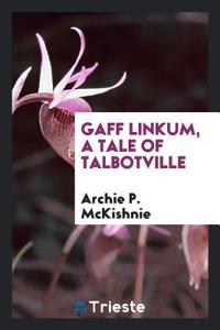 GAFF LINKUM, A TALE OF TALBOTVILLE