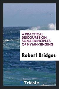 Practical Discourse on Some Principles of Hymn-Singing