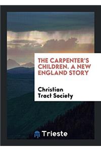 The carpenter's children. A new England story