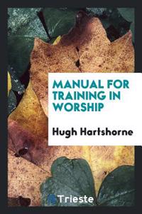 MANUAL FOR TRAINING IN WORSHIP