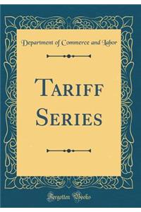 Tariff Series (Classic Reprint)