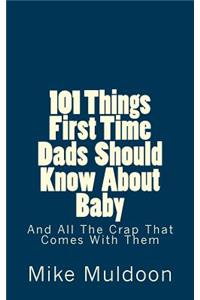 101 Things First Time Dads Should Know About Baby