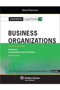 Casenote Legal Briefs for Business Organizations Keyed to Bauman, Weiss and Palmiter