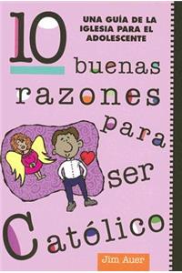 10 Buenas Razones Para Ser Catolico