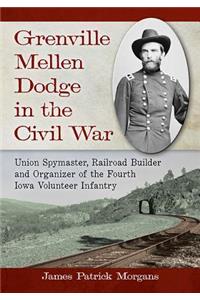 Grenville Mellen Dodge in the Civil War