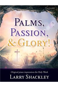 Palms, Passion, and Glory!