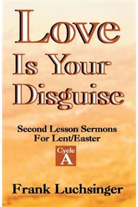 Love Is Your Disguise