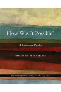 How Was It Possible?: A Holocaust Reader