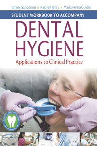 Student Workbook to Accompany Dental Hygiene