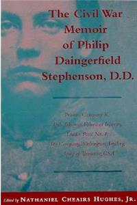 Civil War Memoir of Philip Daingerfield Stephenson, D. D.