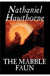 The Marble Faun by Nathaniel Hawthorne, Fiction, Classics