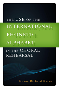 Use of the International Phonetic Alphabet in the Choral Rehearsal