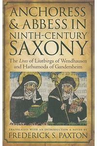 Anchoress and Abbess in Ninth-century Saxony