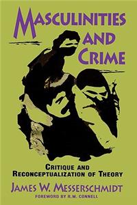 Masculinities and Crime: Critique and Reconceptualization of Theory