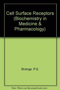 Cell Surface Receptors (Biochemistry in Medicine & Pharmacology S.)