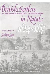 British Settlers in Natal 1824-1857 Vol 7