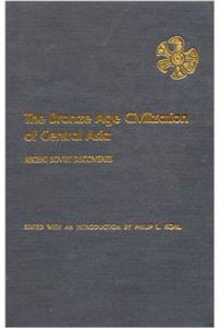 The Bronze Age Civilization of Central Asia
