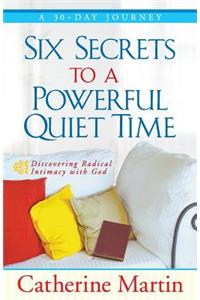 Six Secrets To A Powerful Quiet Time