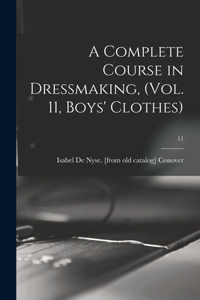 Complete Course in Dressmaking, (Vol. 11, Boys' Clothes); 11