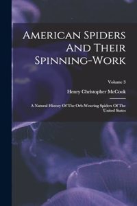 American Spiders And Their Spinning-work