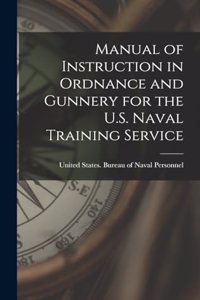 Manual of Instruction in Ordnance and Gunnery for the U.S. Naval Training Service