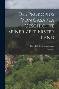Des Prokopius Von Cäsarea Geschichte Seiner Zeit, Erster Band