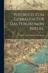 Postbuch zum Gebrauch für das Publikum in Berlin.