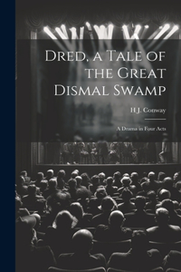 Dred, a Tale of the Great Dismal Swamp