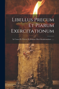 Libellus Precum Et Piarum Exercitationum