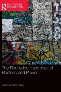 The Routledge Handbook of Rhetoric and Power