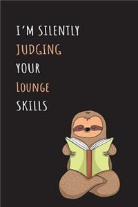 I'm Silently Judging Your Lounge Skills: Blank Lined Notebook Journal With A Cute and Lazy Sloth Reading