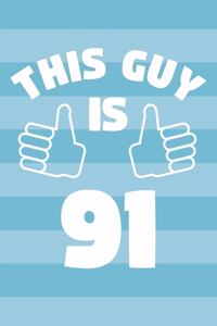 Notebook for 91 Year Old Man - This Guy Is 91 Years Old - Mens Journal - 91st Birthday Gift For Men