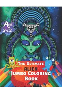 The Ultimate Alien Jumbo Coloring Book Age 3-12: Relax on an Intergalactic Journey through the Universe With 38 High-quality Illustration