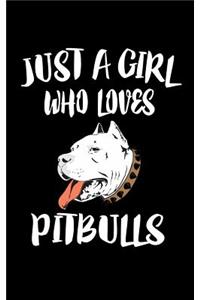 Just A Girl Who Loves Pitbulls