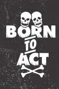Born To Act