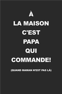 À La Maison C'est Papa Qui Commande (Quand Maman N'est Pas Là)
