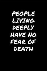 People Living Deeply Have No Fear Of Death�