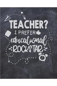 Teacher? I Prefer Educational Rockstar