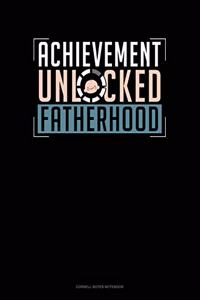 Achievement Unlocked Fatherhood