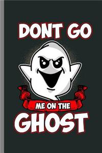 Don't go me on the Ghost