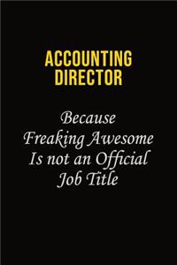Accounting Director Because Freaking Awesome Is Not An Official Job Title