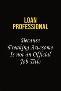 Loan Professional Because Freaking Awesome Is Not An Official Job Title