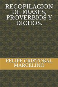 Recopilacion de Frases, Proverbios Y Dichos.
